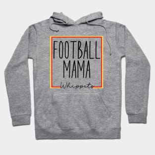 Whippets football mama Hoodie